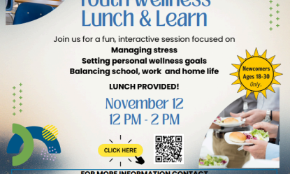 Join us for a fun, interactive session focused on:  Managing stress  Setting personal wellness goals  Balancing school, work and home life  LUNCH PROVIDED!
