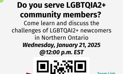 Flyer that reads, "Calling all frontline workers in northern ontario: do you serve LGBTQIA2+ community members" Come learn and discuss the challenges of LGBTQAI2+ newcomers in northern ontario Wed Jan 21 at noon" Flyer inclues logos of the organizations and a QR code to RSVP