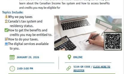 Join the CRA for a FREE Online information session designed to help you learn about the Canadian Income Tax system and how to access benefits and credits you may be eligible for.