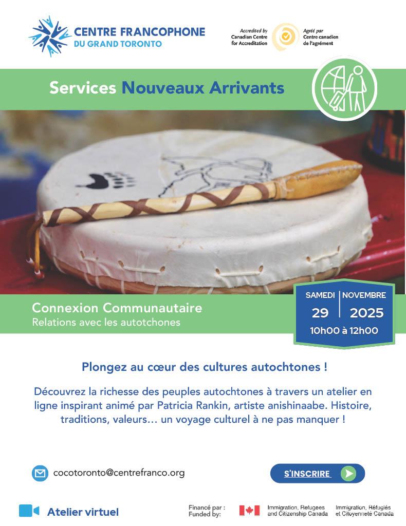 Affiche du Centre francophone du Grand Toronto pour un atelier virtuel sur les relations avec les Autochtones destiné aux nouveaux arrivants. L’image montre un tambour traditionnel avec un bâton posé dessus. L’atelier, animé par Patricia Rankin, artiste anishinaabe, se tiendra le samedi 29 novembre 2025 de 10h à 12h. L’affiche invite à découvrir l’histoire, les traditions et les valeurs des peuples autochtones. »